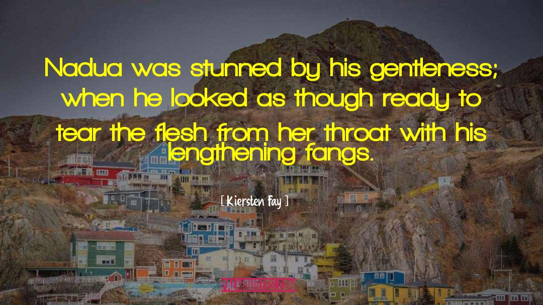 Kiersten Fay Quotes: Nadua was stunned by his