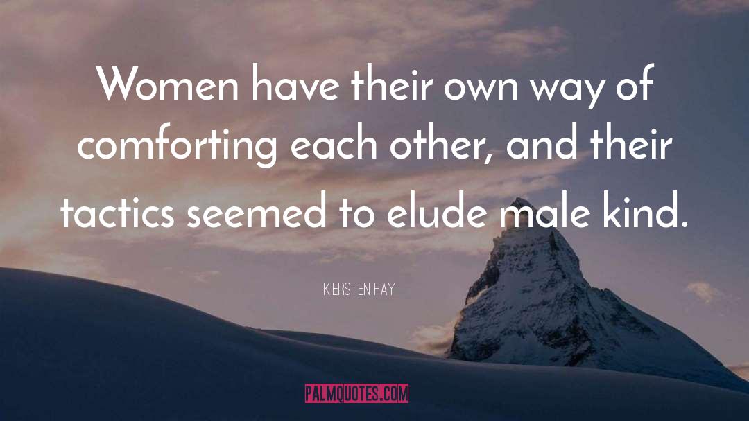 Kiersten Fay Quotes: Women have their own way