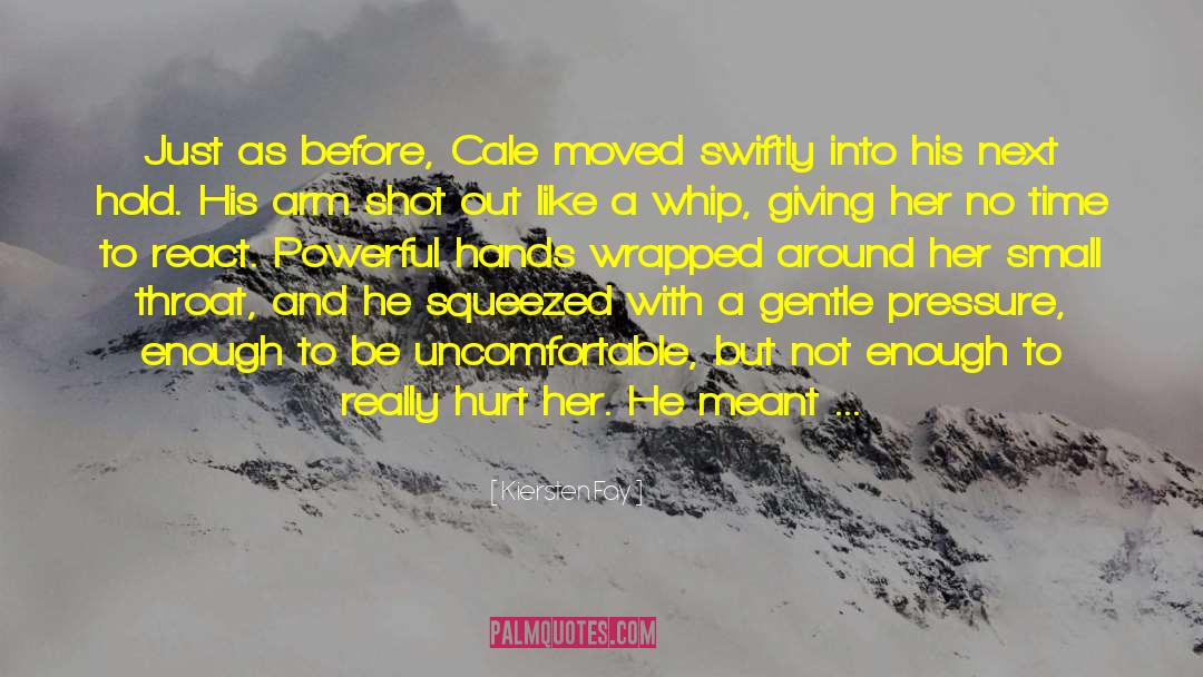 Kiersten Fay Quotes: Just as before, Cale moved