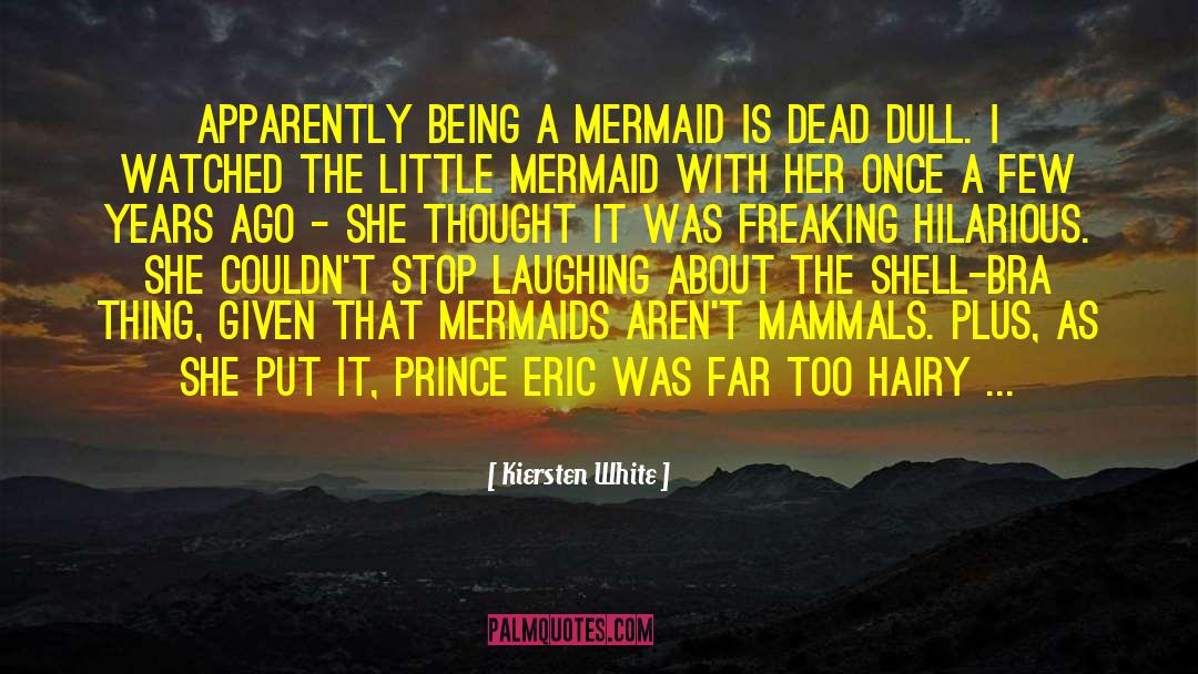 Kiersten White Quotes: Apparently being a mermaid is