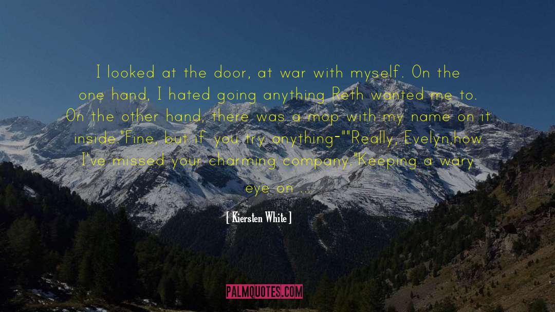 Kiersten White Quotes: I looked at the door,