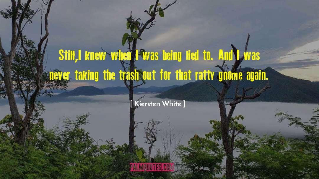 Kiersten White Quotes: Still,I knew when I was