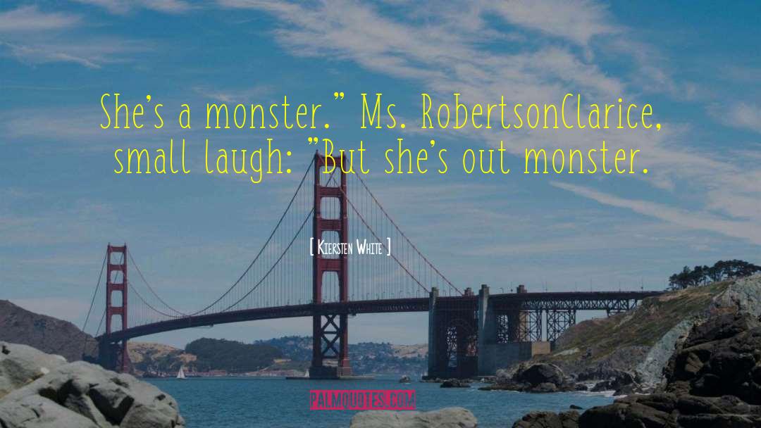 Kiersten White Quotes: She's a monster.