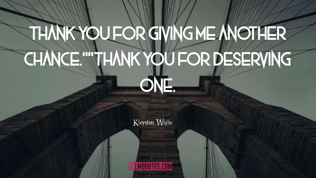 Kiersten White Quotes: Thank you for giving me