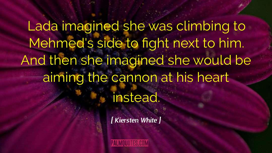 Kiersten White Quotes: Lada imagined she was climbing