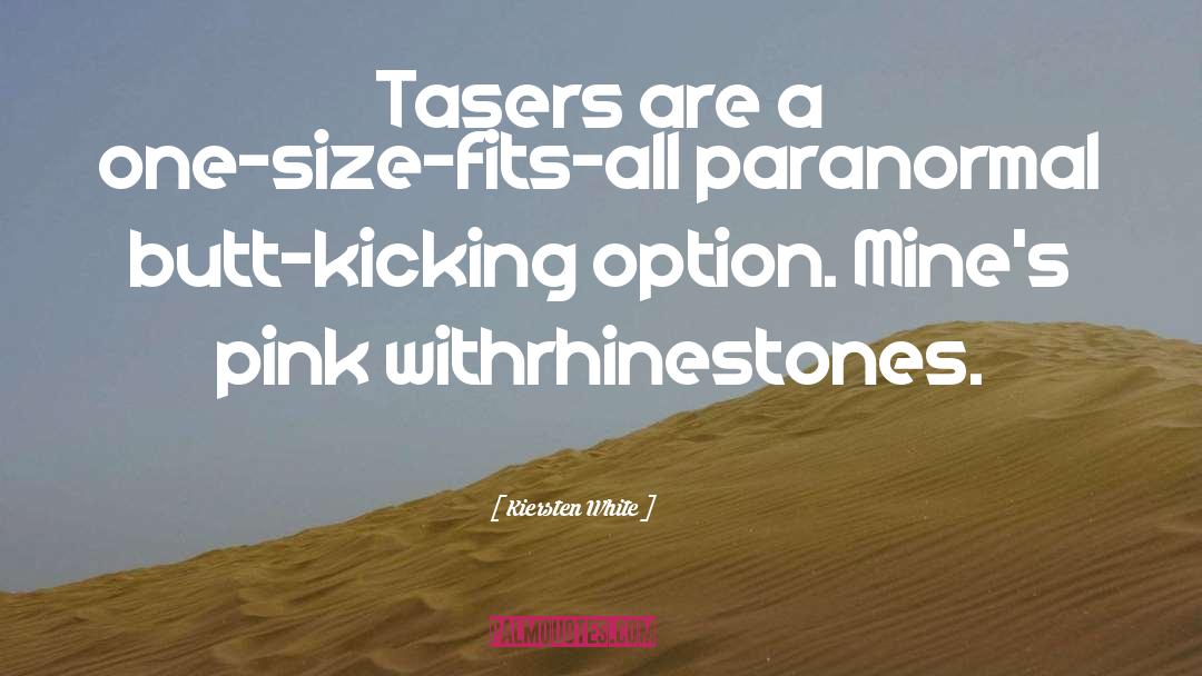 Kiersten White Quotes: Tasers are a one-size-fits-all paranormal