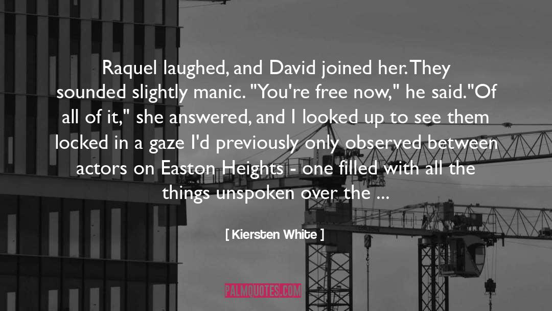 Kiersten White Quotes: Raquel laughed, and David joined