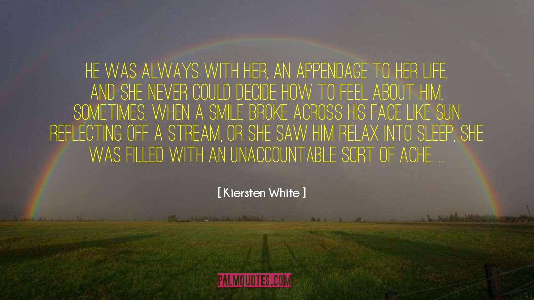 Kiersten White Quotes: He was always with her,