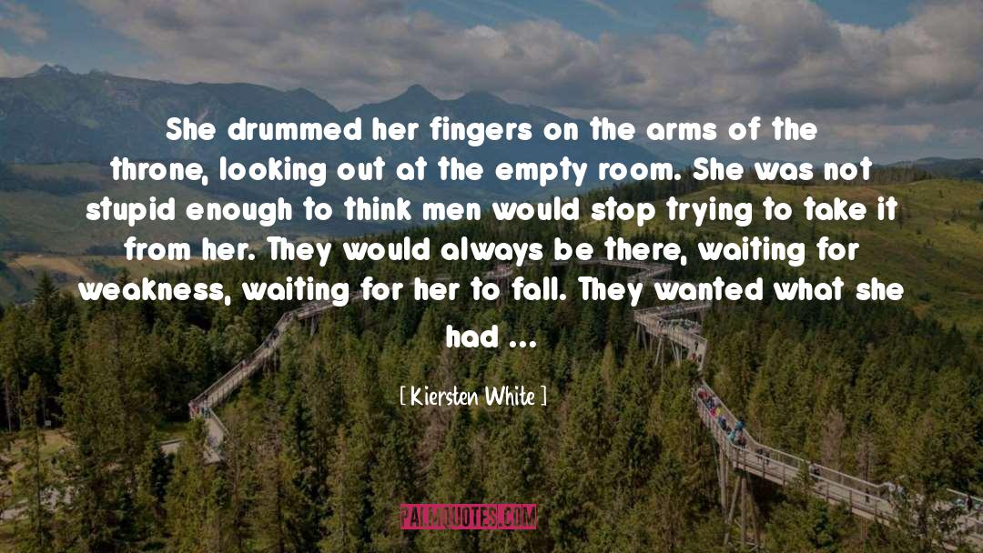 Kiersten White Quotes: She drummed her fingers on