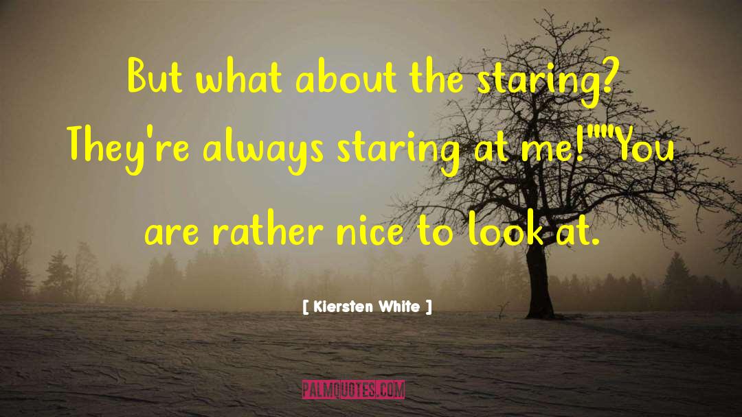 Kiersten White Quotes: But what about the staring?