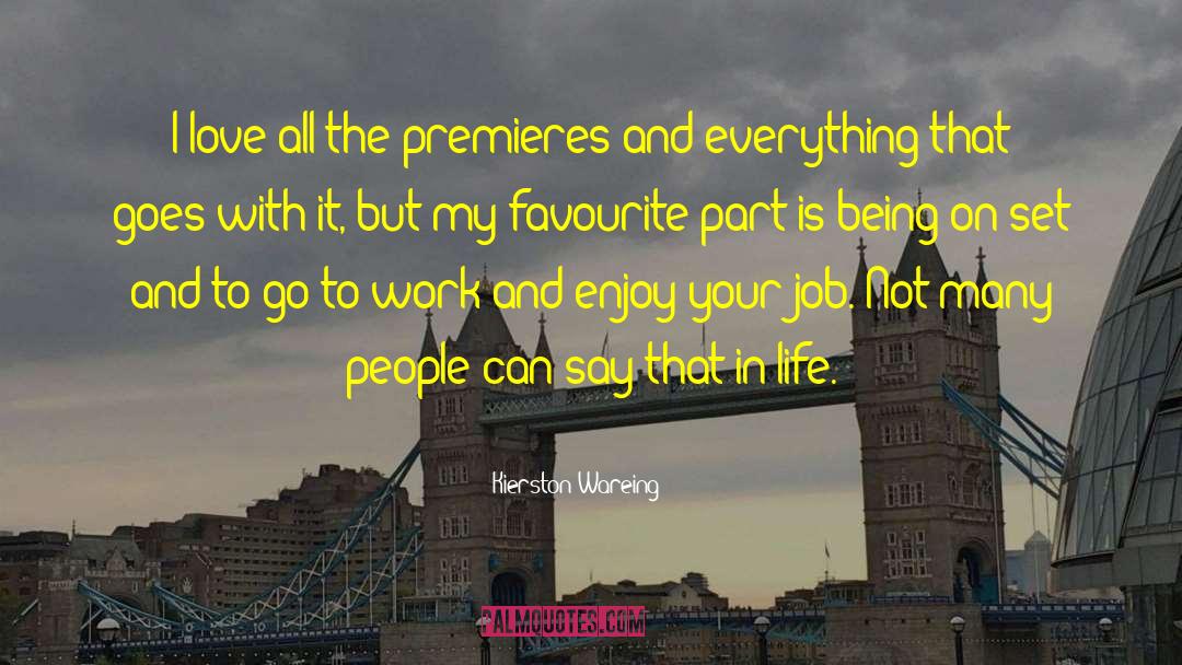 Kierston Wareing Quotes: I love all the premieres