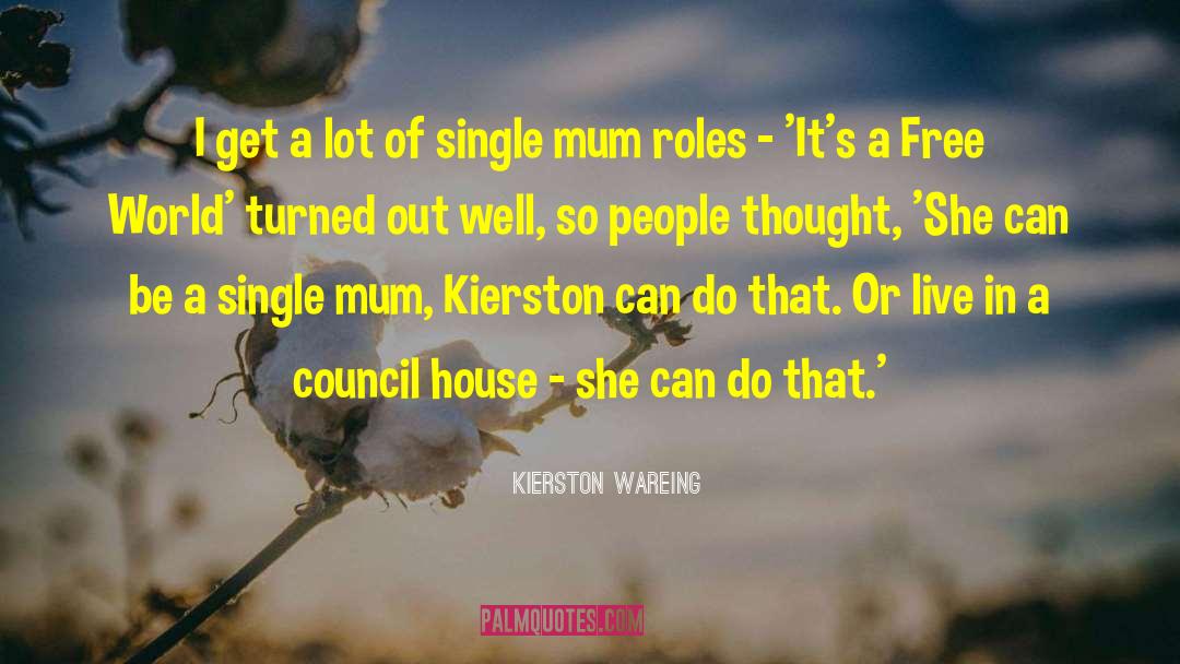 Kierston Wareing Quotes: I get a lot of