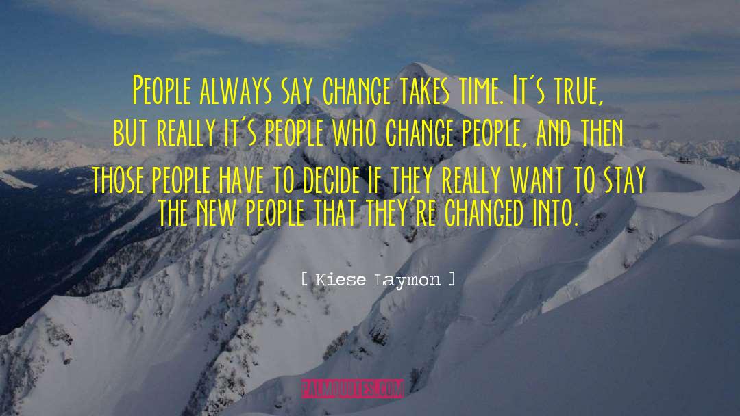 Kiese Laymon Quotes: People always say change takes