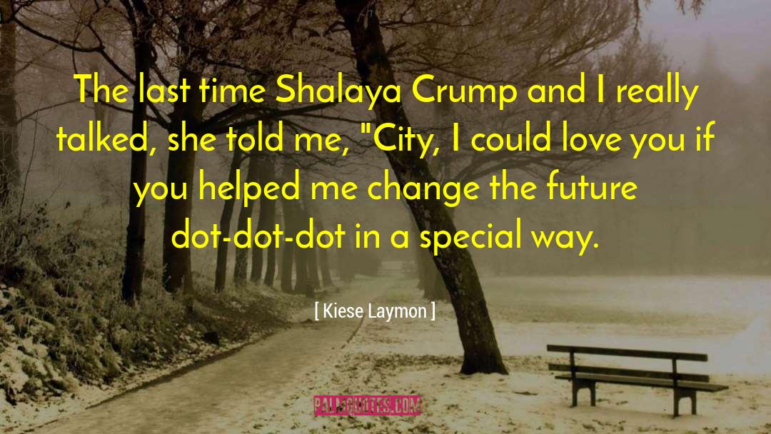 Kiese Laymon Quotes: The last time Shalaya Crump