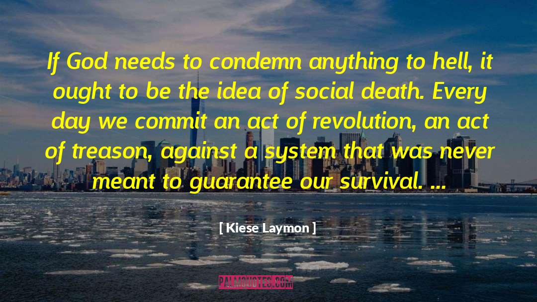 Kiese Laymon Quotes: If God needs to condemn