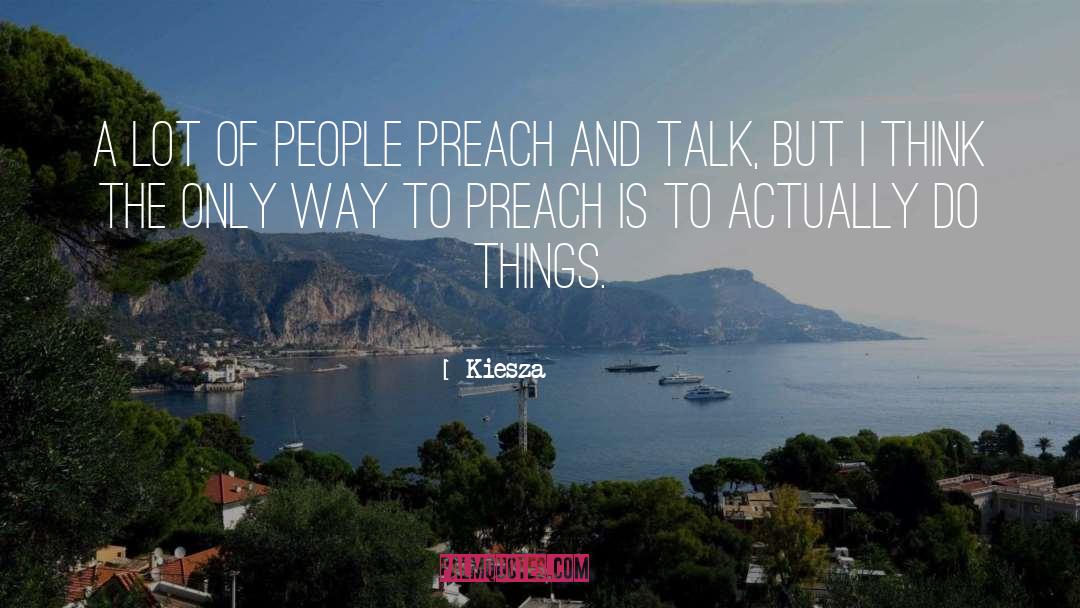 Kiesza Quotes: A lot of people preach