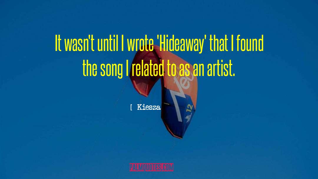 Kiesza Quotes: It wasn't until I wrote