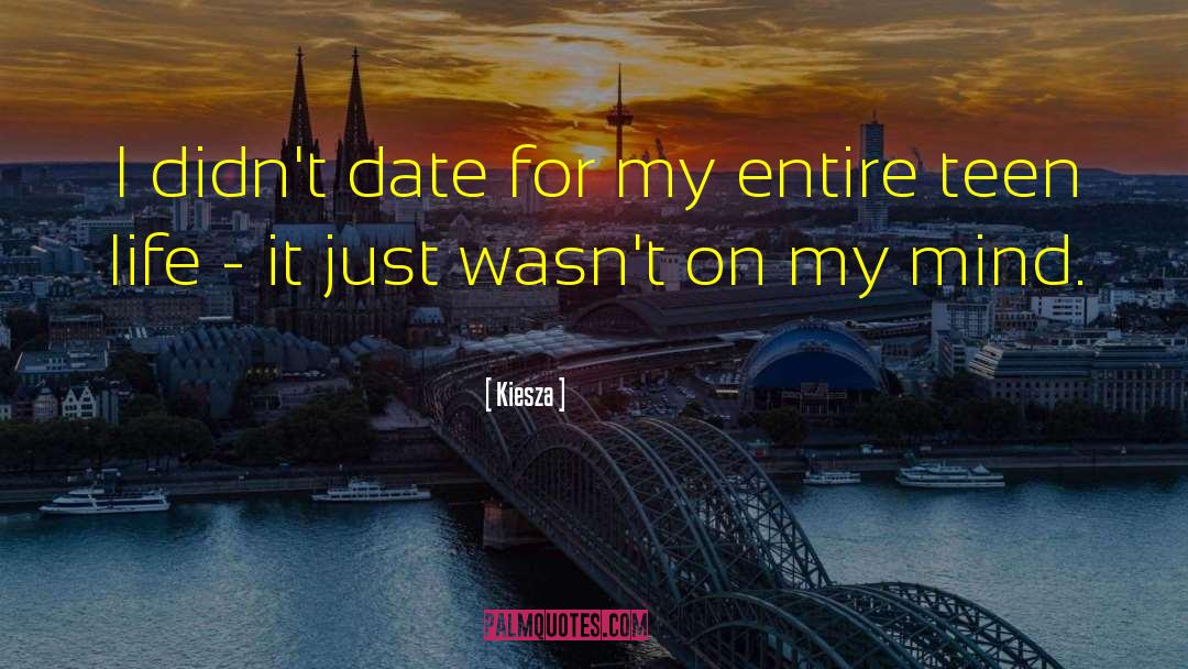 Kiesza Quotes: I didn't date for my