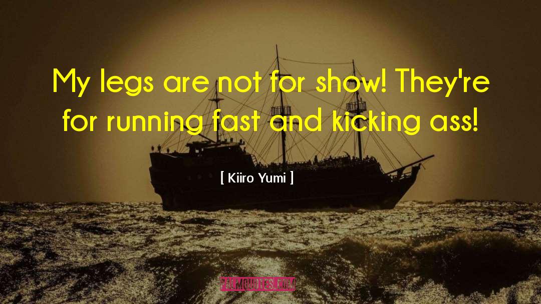 Kiiro Yumi Quotes: My legs are not for