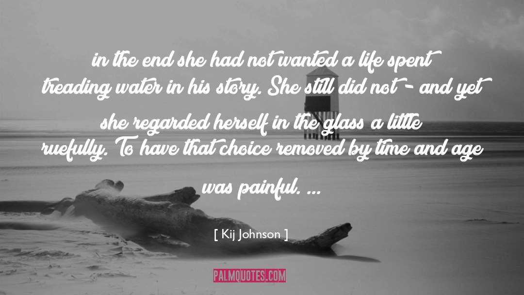 Kij Johnson Quotes: in the end she had