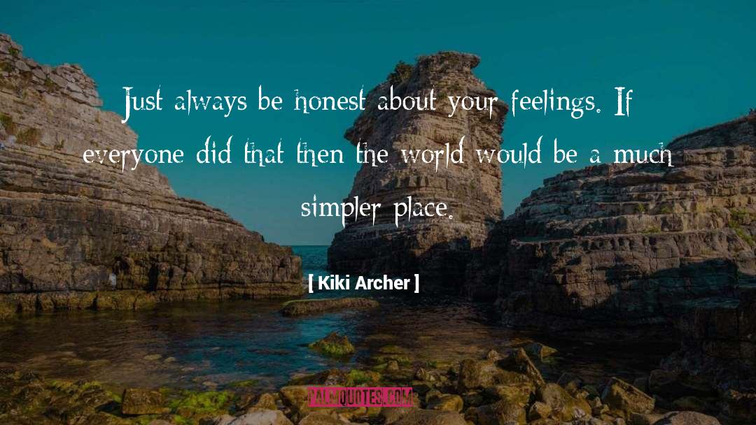 Kiki Archer Quotes: Just always be honest about