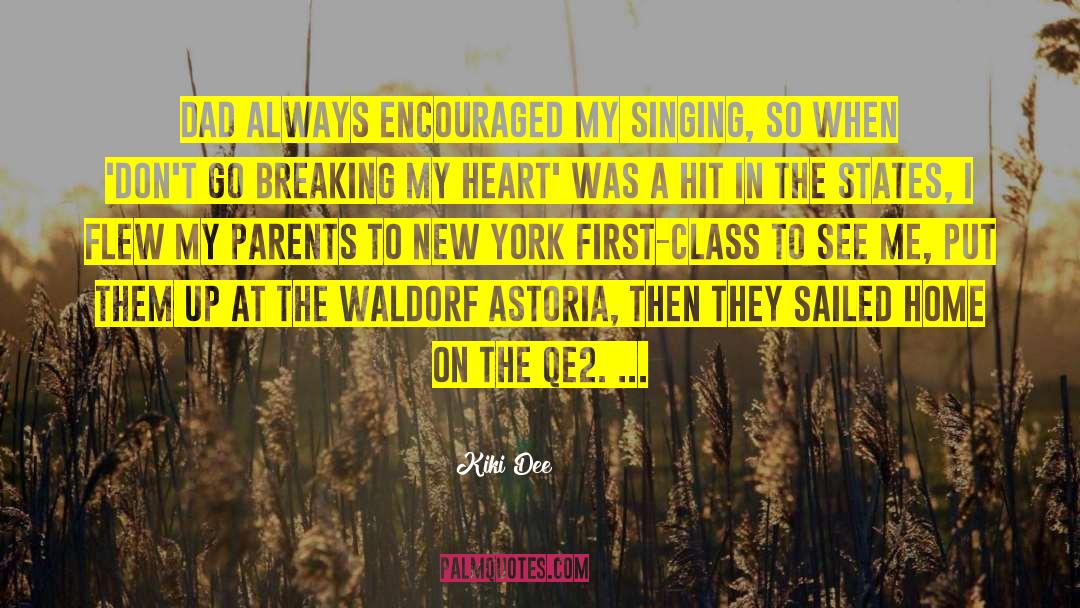 Kiki Dee Quotes: Dad always encouraged my singing,