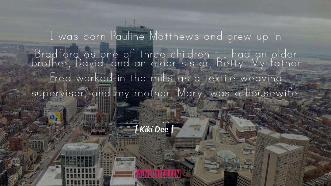 Kiki Dee Quotes: I was born Pauline Matthews