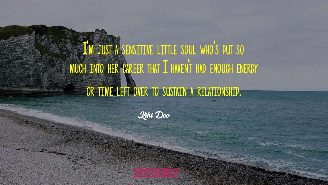 Kiki Dee Quotes: I'm just a sensitive little