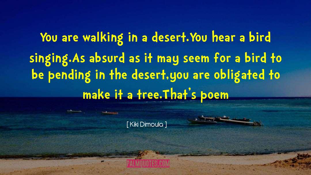 Kiki Dimoula Quotes: You are walking in a