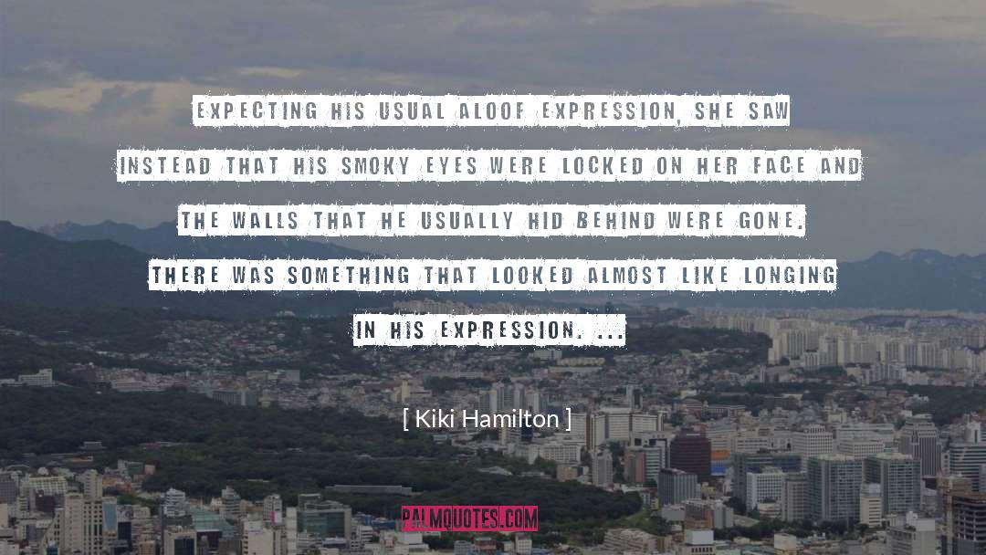 Kiki Hamilton Quotes: Expecting his usual aloof expression,