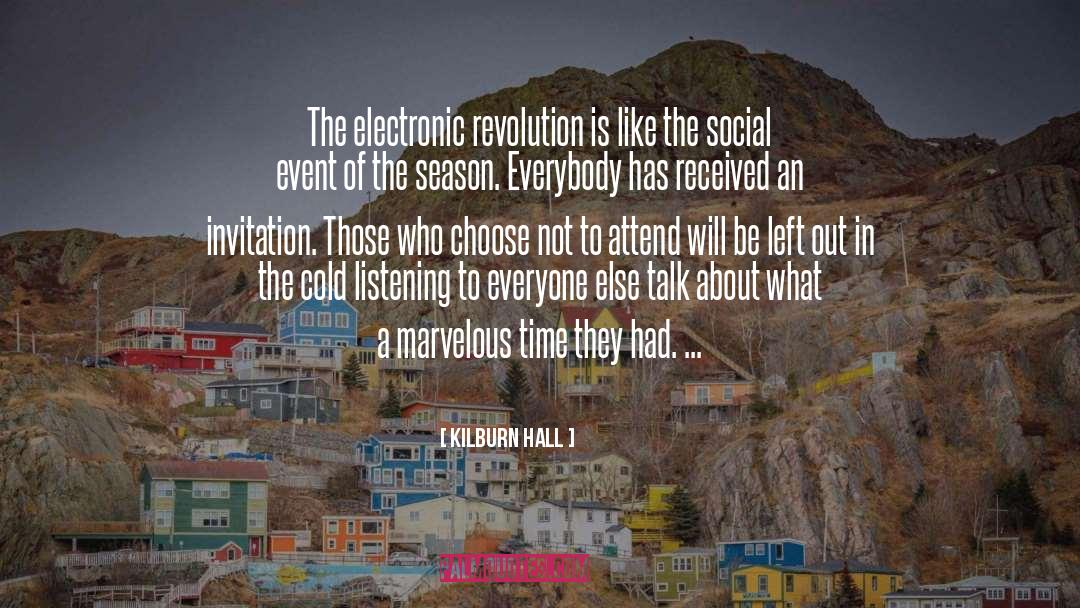 Kilburn Hall Quotes: The electronic revolution is like