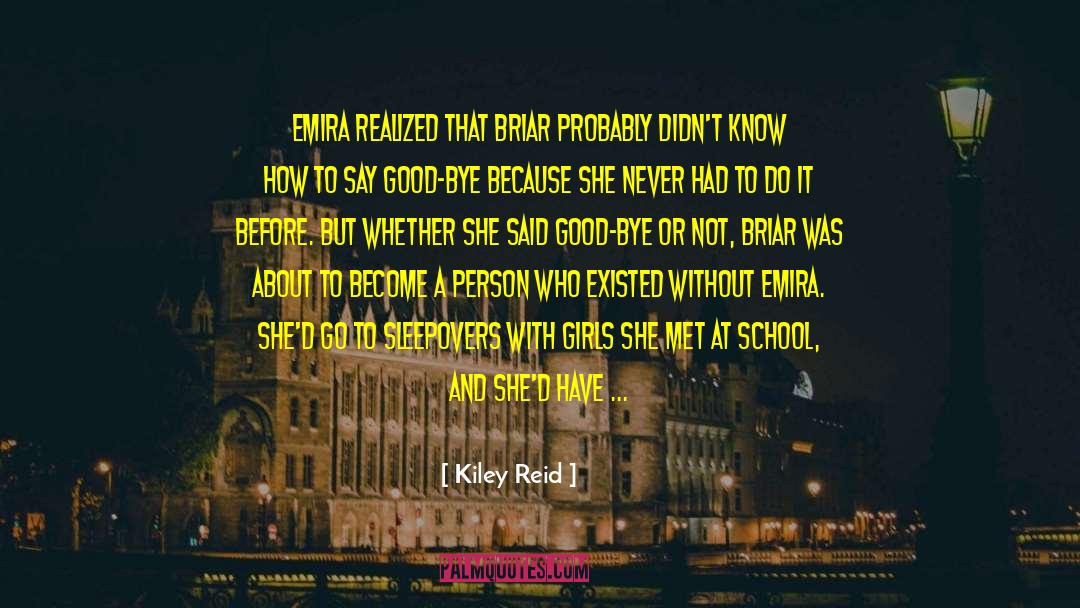 Kiley Reid Quotes: Emira realized that Briar probably