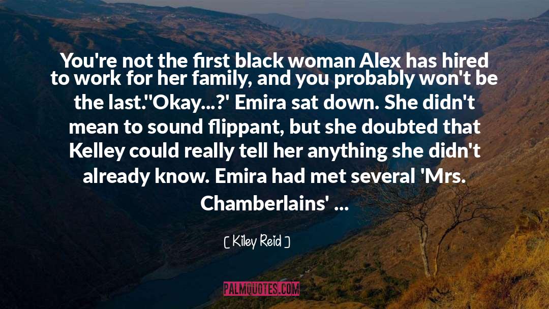 Kiley Reid Quotes: You're not the first black