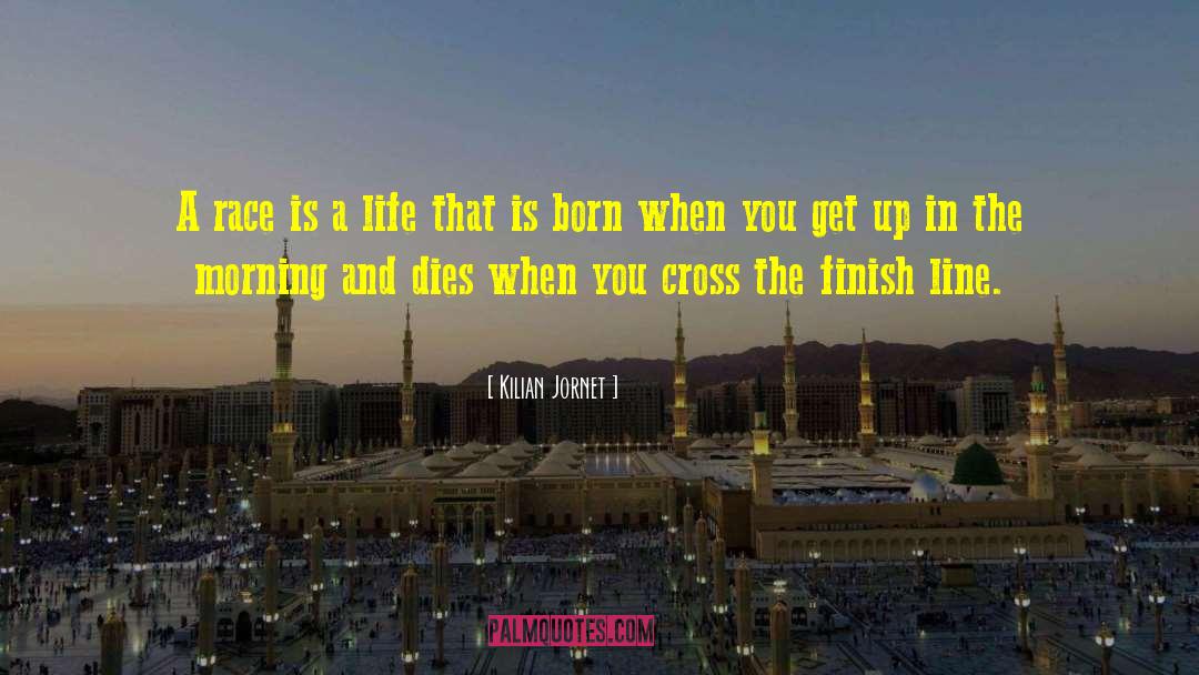 Kilian Jornet Quotes: A race is a life