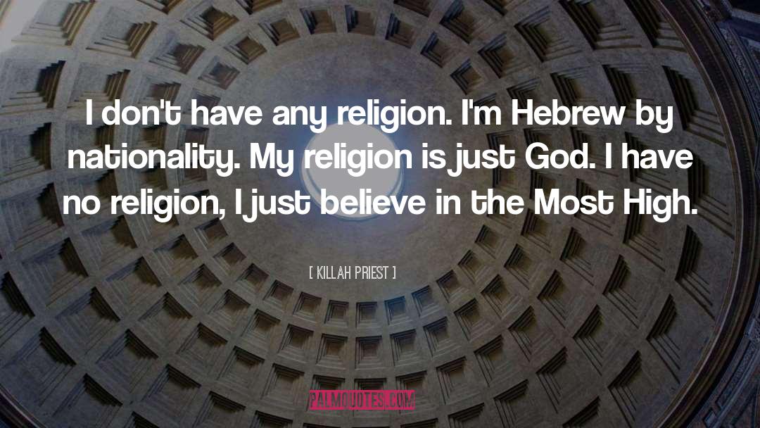 Killah Priest Quotes: I don't have any religion.