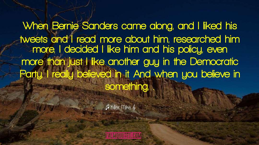 Killer Mike Quotes: When Bernie Sanders came along,