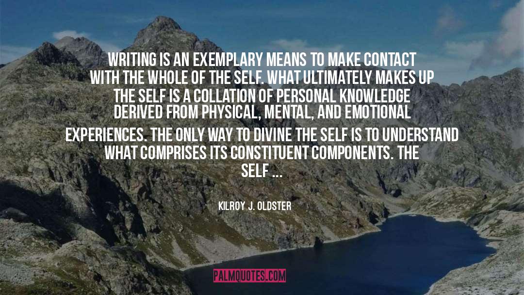 Kilroy J. Oldster Quotes: Writing is an exemplary means