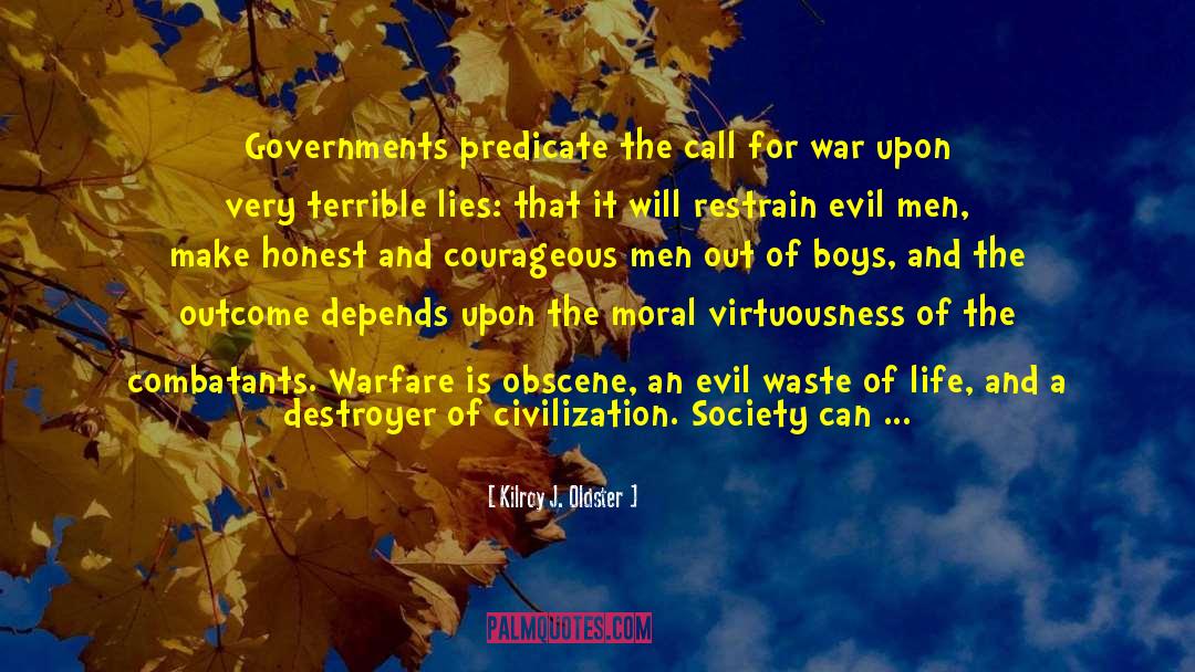 Kilroy J. Oldster Quotes: Governments predicate the call for