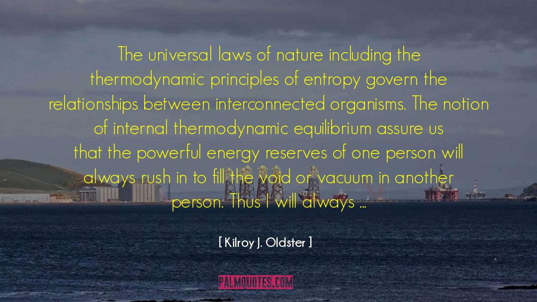 Kilroy J. Oldster Quotes: The universal laws of nature