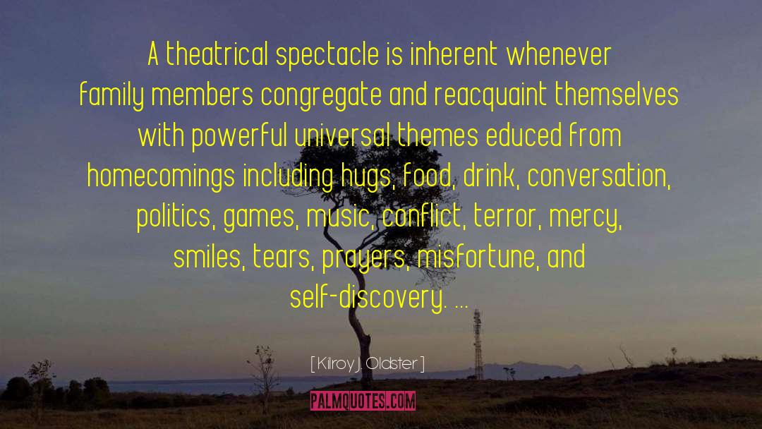 Kilroy J. Oldster Quotes: A theatrical spectacle is inherent