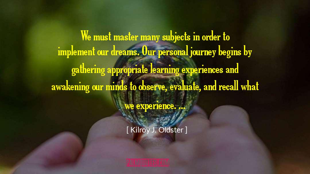 Kilroy J. Oldster Quotes: We must master many subjects