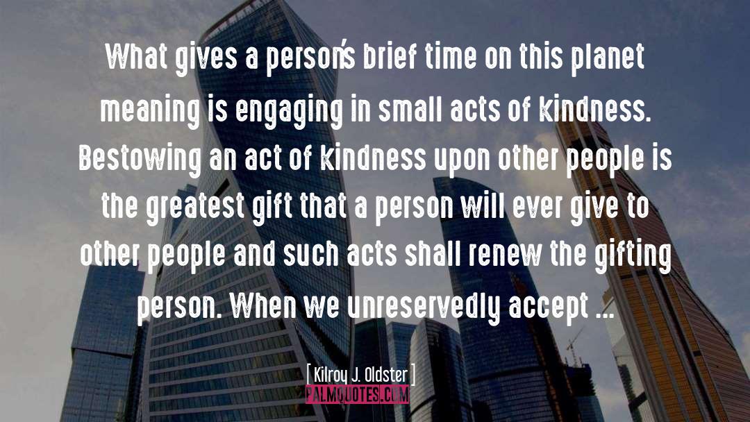 Kilroy J. Oldster Quotes: What gives a person's brief