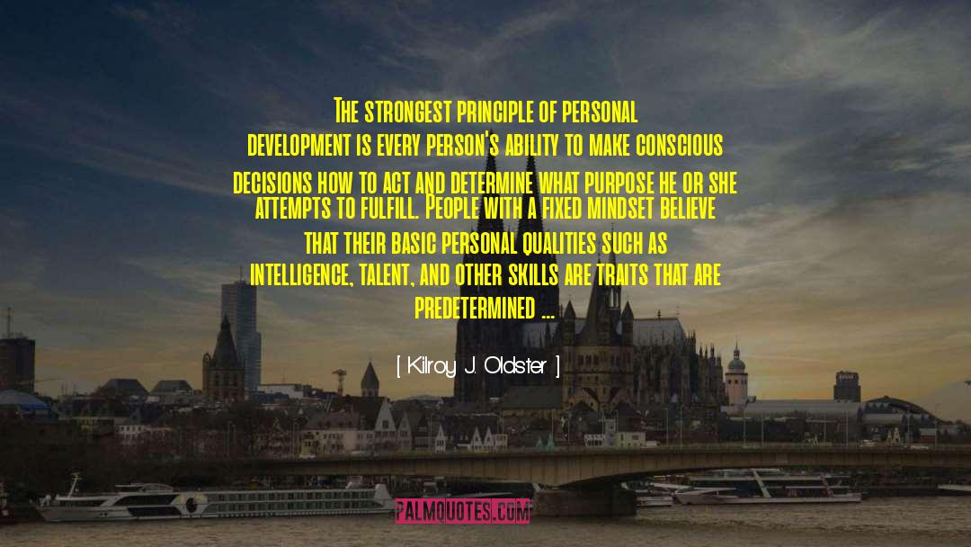 Kilroy J. Oldster Quotes: The strongest principle of personal