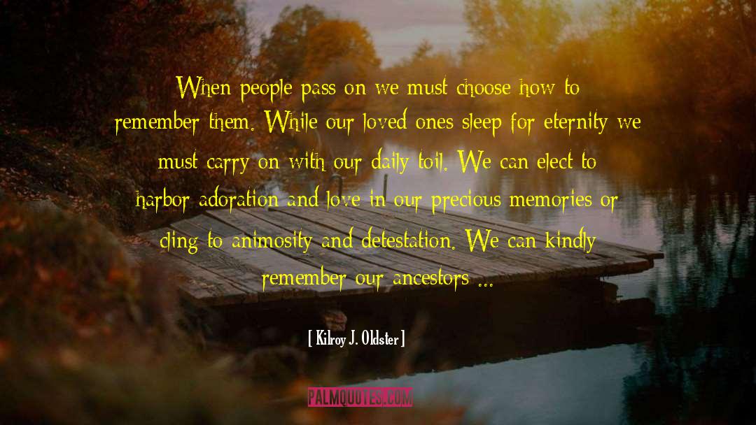 Kilroy J. Oldster Quotes: When people pass on we