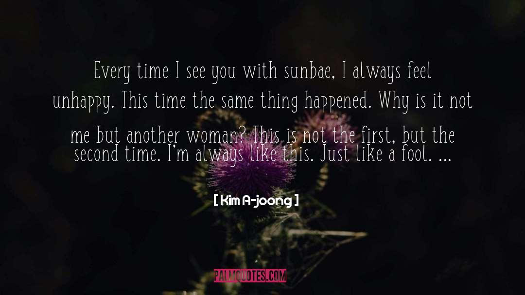 Kim A-joong Quotes: Every time I see you