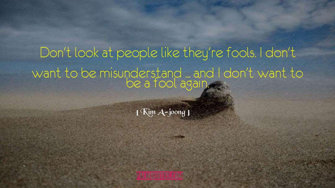 Kim A-joong Quotes: Don't look at people like