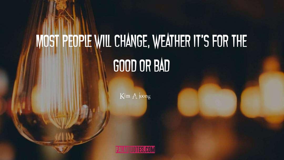 Kim A-joong Quotes: Most people will change, weather