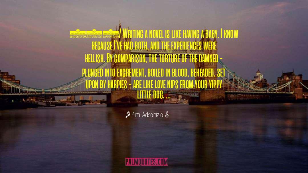 Kim Addonizio Quotes: 131/ Writing a novel is