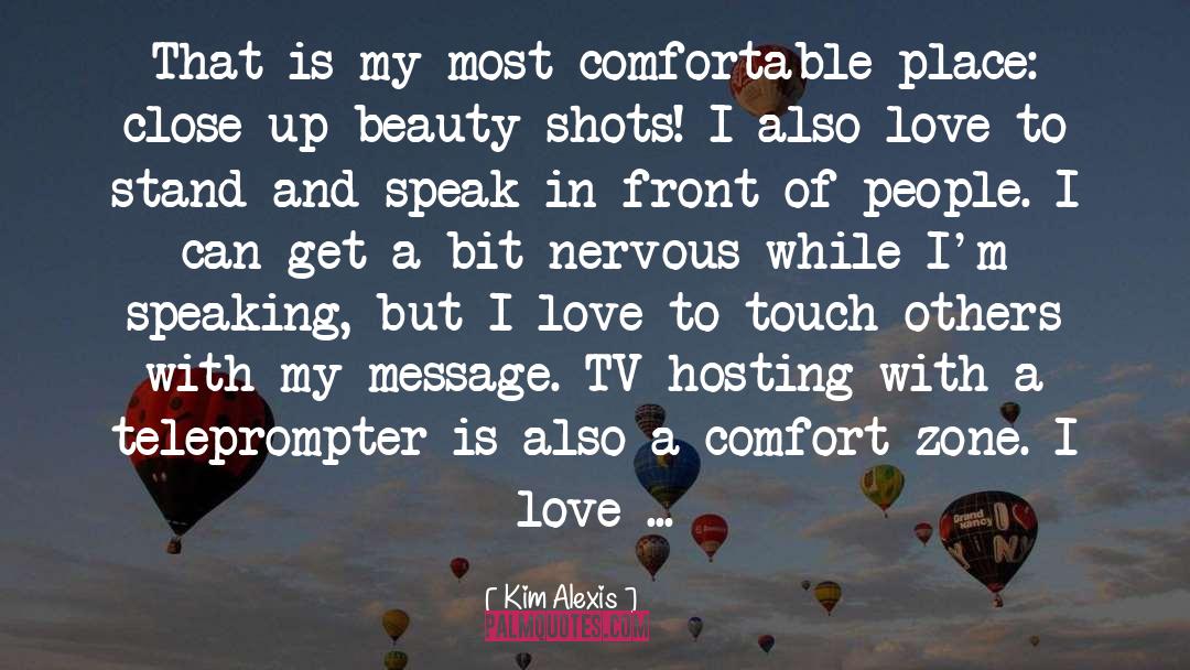 Kim Alexis Quotes: That is my most comfortable
