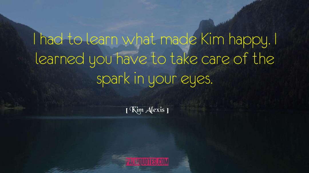 Kim Alexis Quotes: I had to learn what